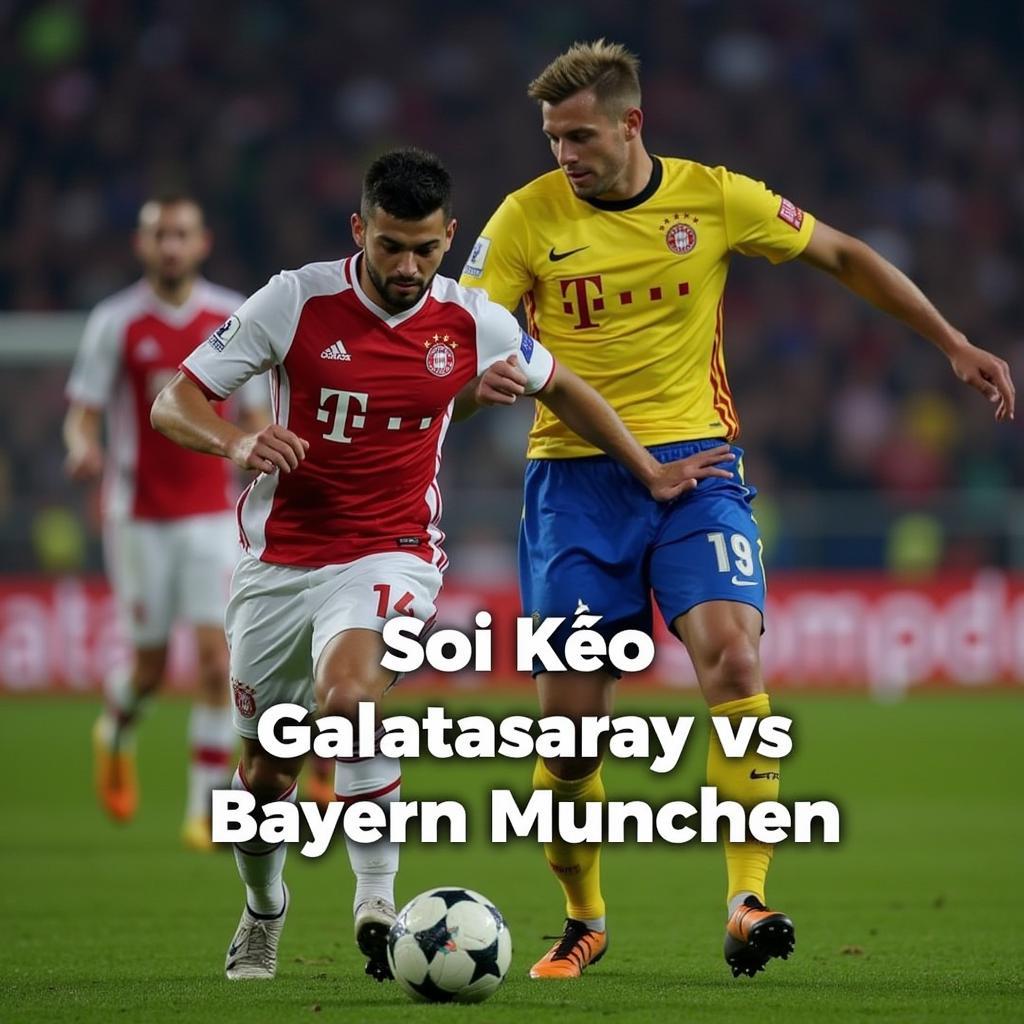 Soi kèo Galatasaray vs Bayern Munich